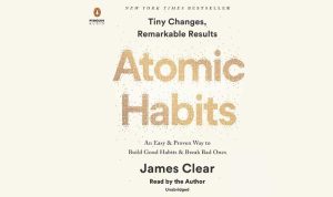 Atomic Habits: An Easy & Proven Way to Build Good Habits & Break Bad Ones