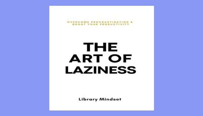 The Art of Laziness