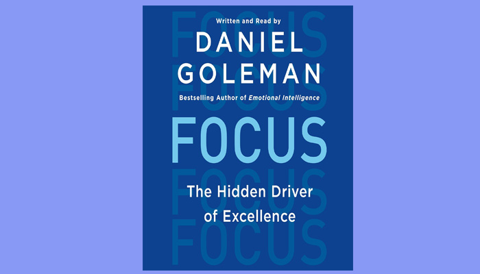 Focus: The Hidden Driver of Excellence