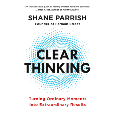 Clear Thinking: Turning Ordinary Moments into Extraordinary Results