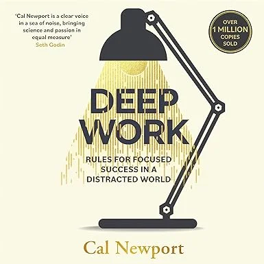 Deep Work: Rules for Focused Success in a Distracted World