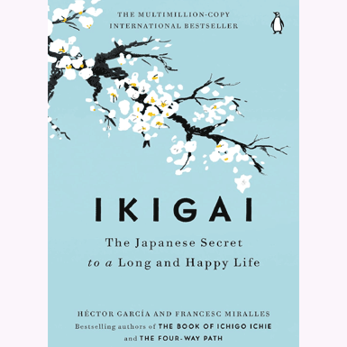 Ikigai: The Japanese Secret to a Long and Happy