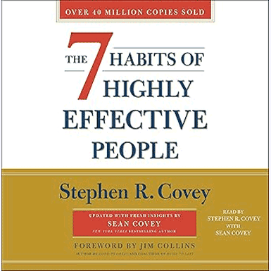 The 7 Habits of Highly Effective People by Stephen R. Covey