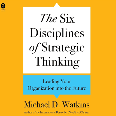 The Six Disciplines of Strategic Thinking