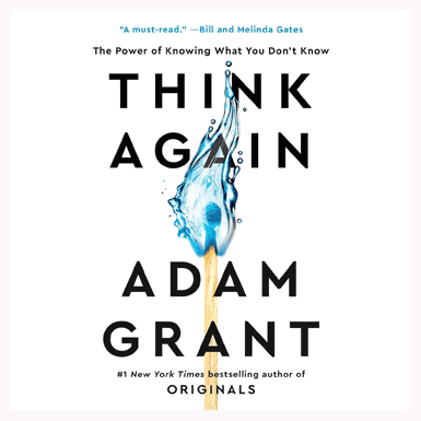 Think Again: The Power of Knowing What You Don't Know