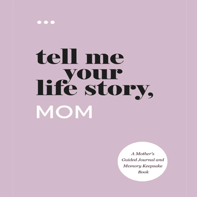 Tell Me Your Life Story, Mom