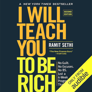 I Will Teach You to Be Rich: No Guilt. No Excuses. No B.S. Just a 6-Week Program That Works