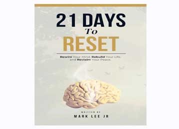 21 Days To Reset: Rewire Your Mind, Rebuild Your Life, and Reclaim Your Peace