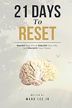 21 Days To Reset: Rewire Your Mind, Rebuild Your Life, and Reclaim Your Peace 21 Days To Reset: Rewire Your Mind, Rebuild Your Life, and Reclaim Your Peace